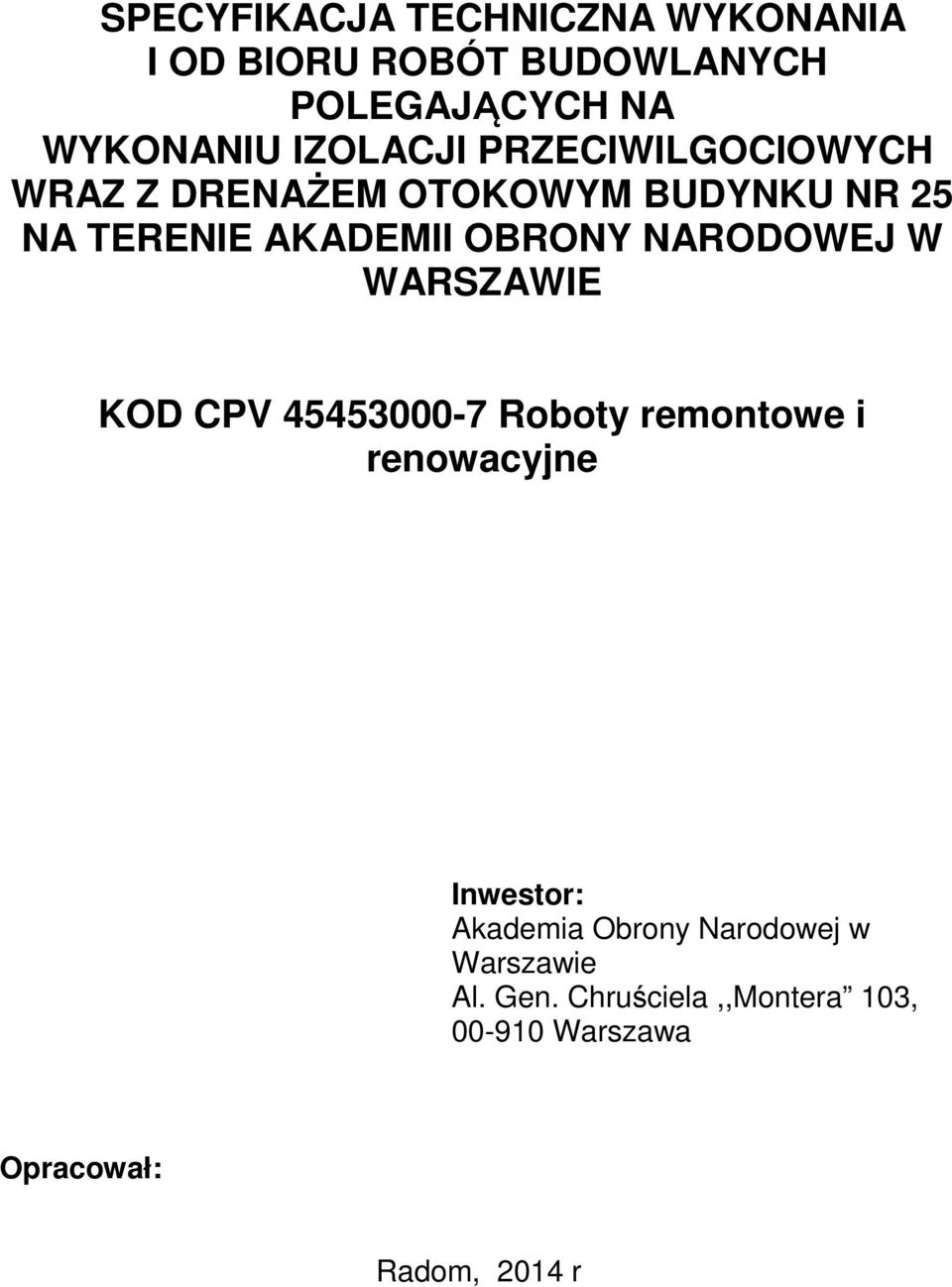 NARODOWEJ W WARSZAWIE KOD CPV 45453000-7 Roboty remontowe i renowacyjne Inwestor: Akademia