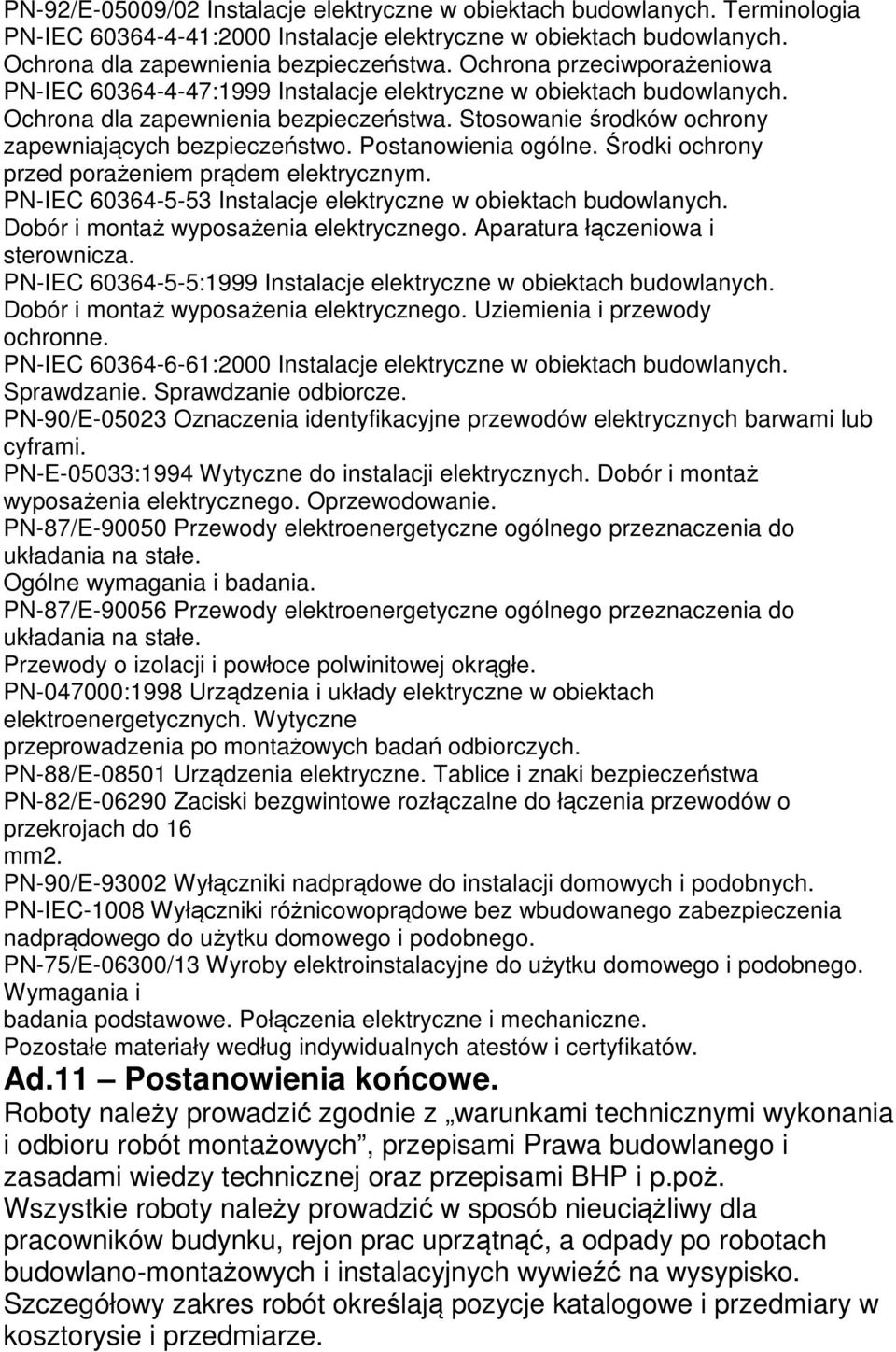 Postanowienia ogólne. Środki ochrony przed porażeniem prądem elektrycznym. PN-IEC 60364-5-53 Instalacje elektryczne w obiektach budowlanych. Dobór i montaż wyposażenia elektrycznego.