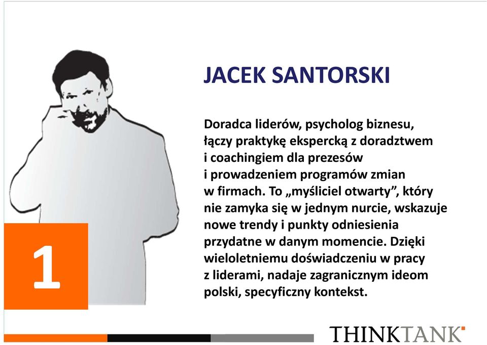 To myśliciel otwarty, który nie zamyka się w jednym nurcie, wskazuje nowe trendy i punkty