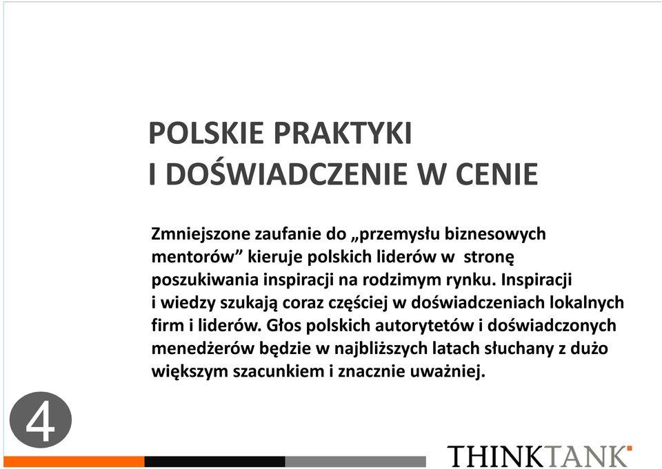 Inspiracji i wiedzy szukają coraz częściej w doświadczeniach lokalnych firm i liderów.