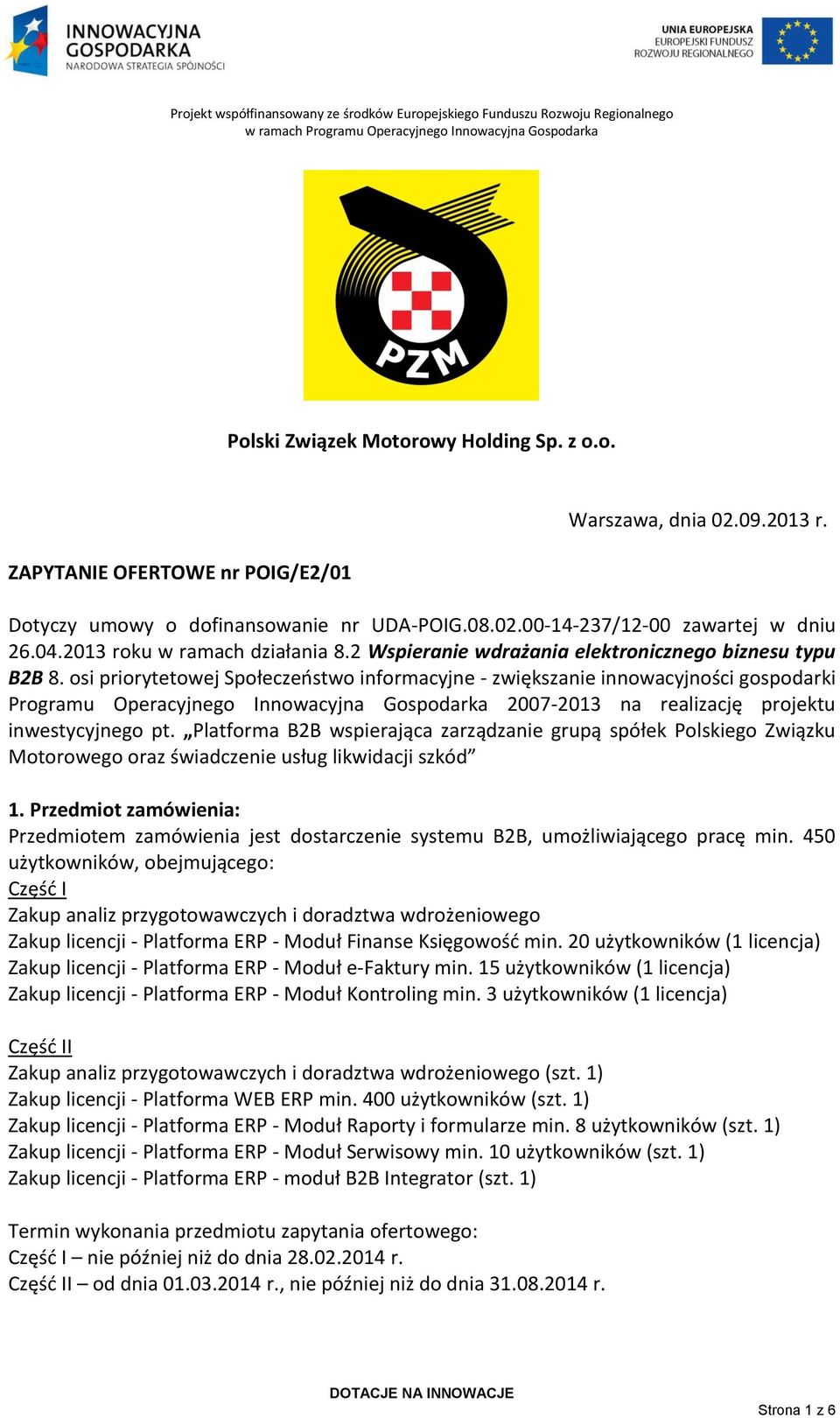 osi priorytetowej Społeczeostwo informacyjne - zwiększanie innowacyjności gospodarki Programu Operacyjnego Innowacyjna Gospodarka 2007-2013 na realizację projektu inwestycyjnego pt.