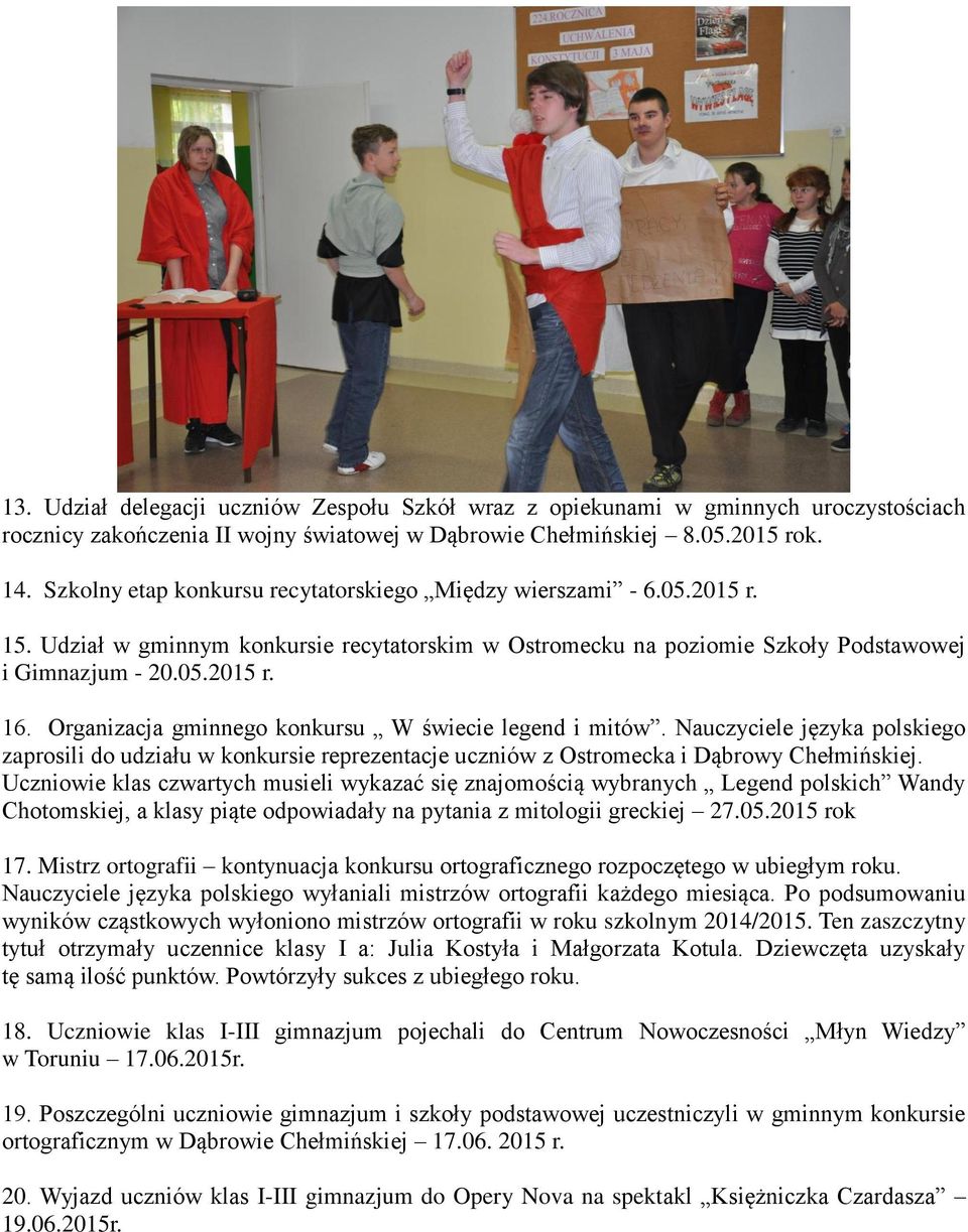 Organizacja gminnego konkursu W świecie legend i mitów. Nauczyciele języka polskiego zaprosili do udziału w konkursie reprezentacje uczniów z Ostromecka i Dąbrowy Chełmińskiej.