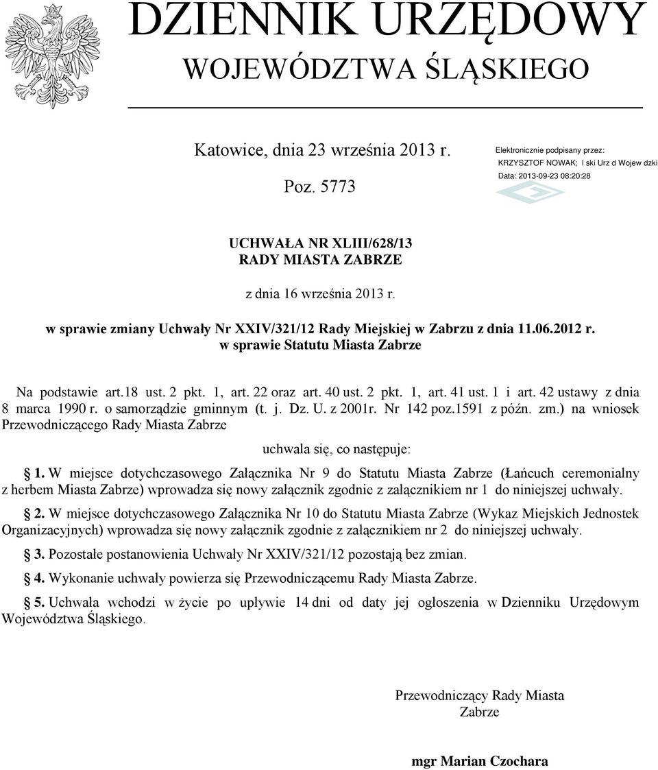 1 i art. 42 ustawy z dnia 8 marca 1990 r. o samorządzie gminnym (t. j. Dz. U. z 2001r. Nr 142 poz.1591 z późn. zm.) na wniosek Przewodniczącego Rady Miasta Zabrze uchwala się, co następuje: 1.