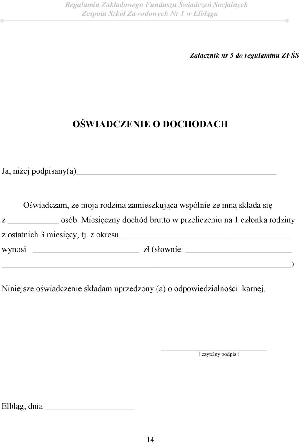 Miesięczny dochód brutto w przeliczeniu na 1 członka rodziny z ostatnich 3 miesięcy, tj.