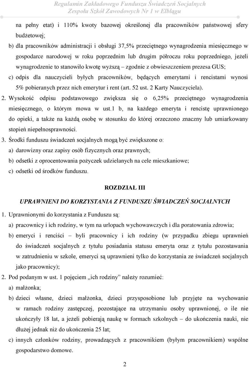 będących emerytami i rencistami wynosi 5% pobieranych przez nich emerytur i rent (art. 52 ust. 2 