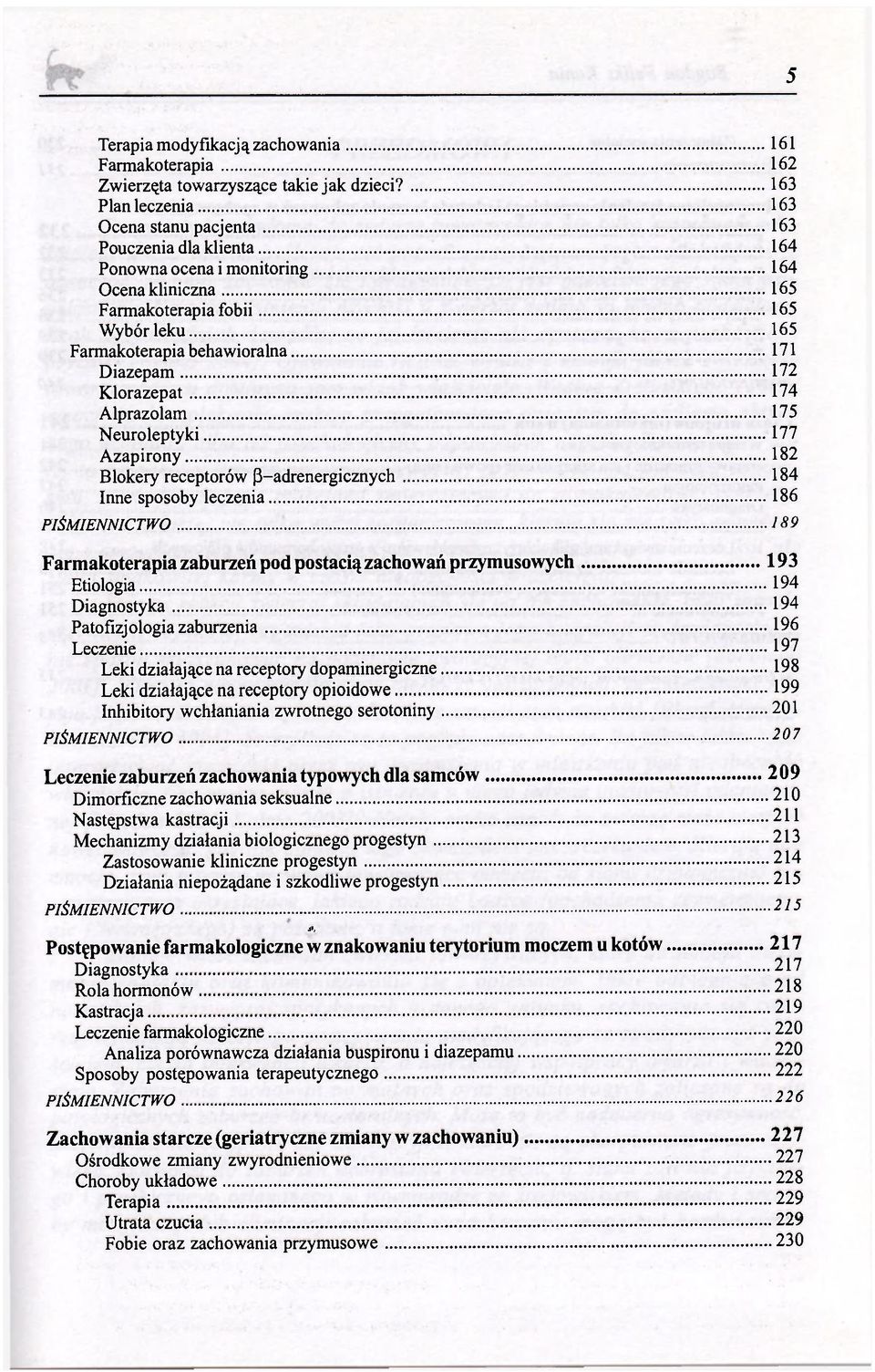 Diazepam 172 Klorazepat 174 Alprazolam 175 Neuroleptyki 177 Azapirony 182 Blokery receptorów P-adrenergicznych 184 Inne sposoby leczenia 186, 189 Farmakoterapia zaburzeń pod postacią zachowań