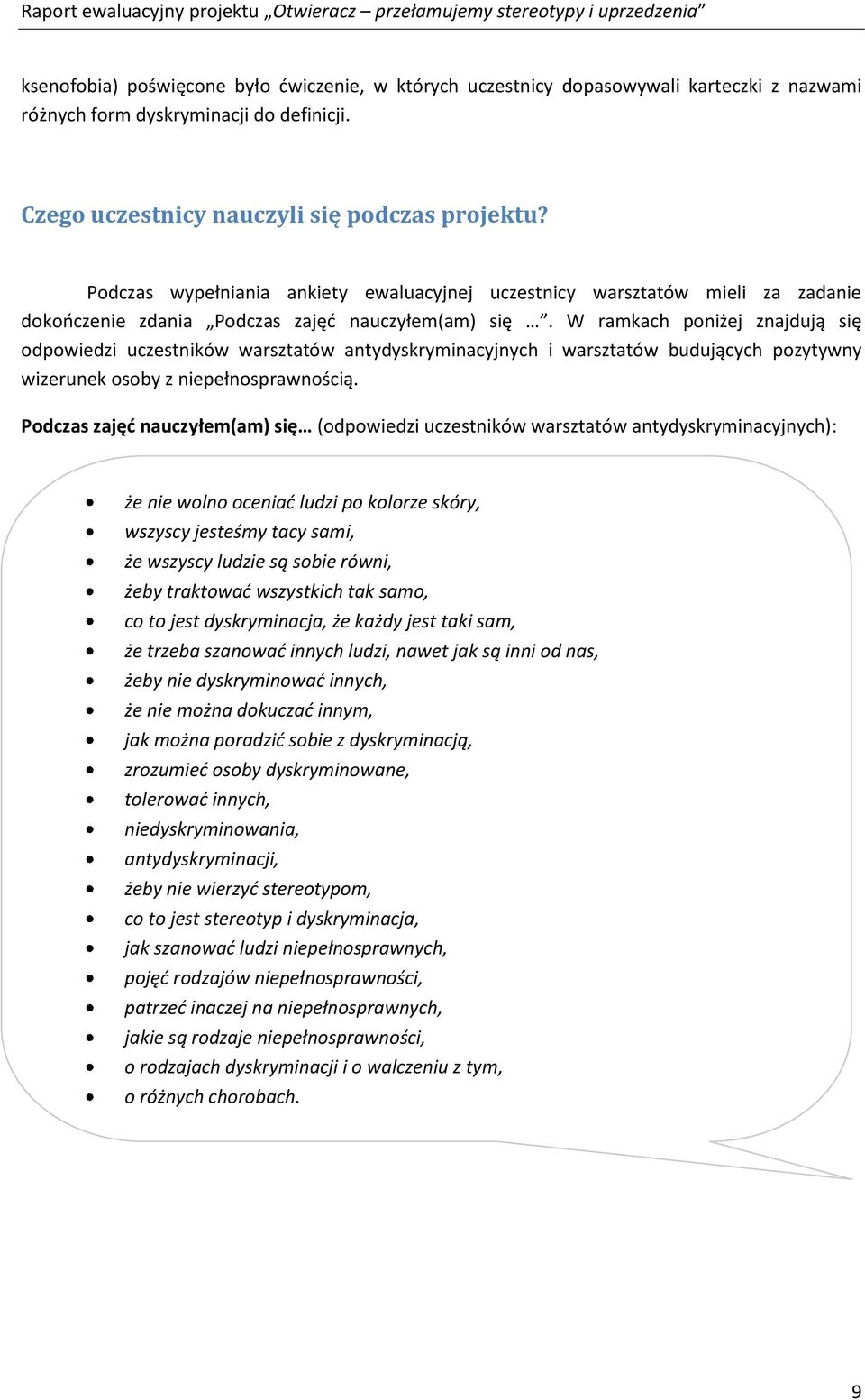 W ramkach poniżej znajdują się odpowiedzi uczestników warsztatów antydyskryminacyjnych i warsztatów budujących pozytywny wizerunek osoby z niepełnosprawnością.