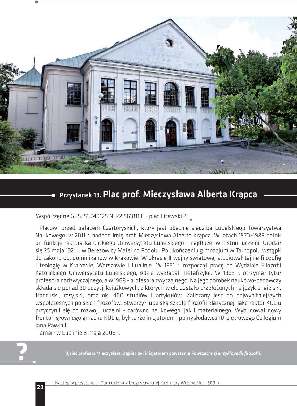 W latach 1970 1983 pełnił on funkcję rektora Katolickiego Uniwersytetu Lubelskiego - najdłużej w historii uczelni. Urodził się 25 maja 1921 r. w Berezowicy Małej na Podolu.