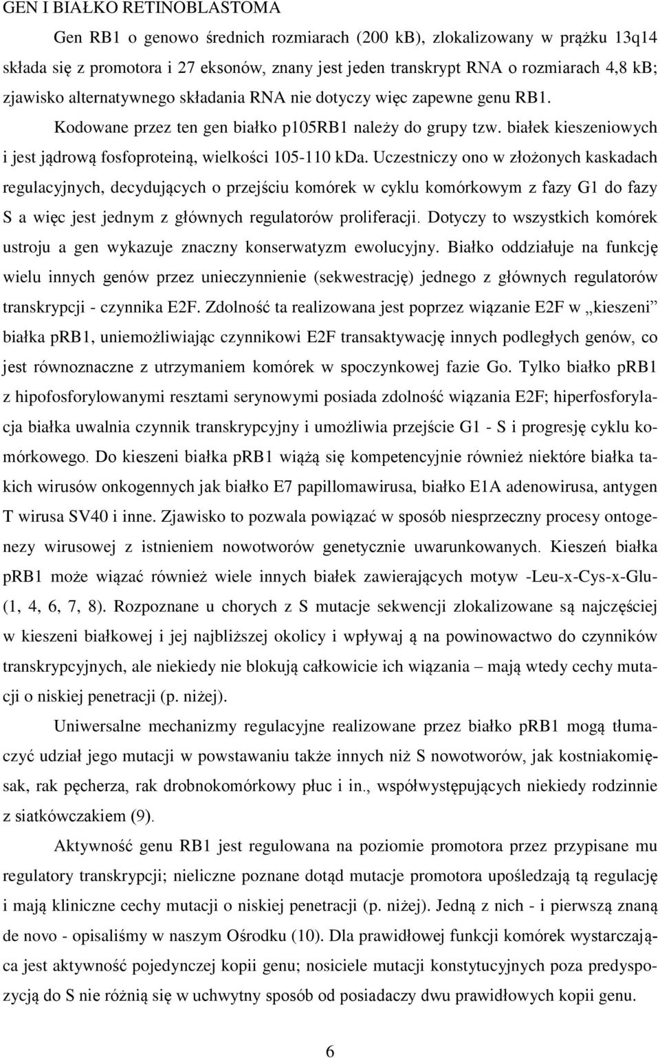 białek kieszeniowych i jest jądrową fosfoproteiną, wielkości 105-110 kda.