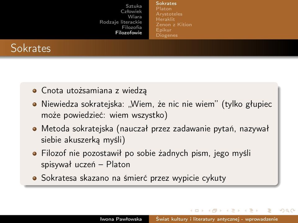 zadawanie pytań, nazywał siebie akuszerką myśli) Filozof nie pozostawił po