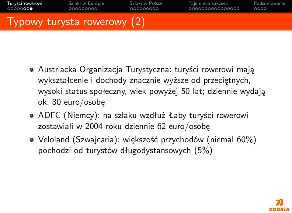 80 euro/osobę ADFC (Niemcy): na szlaku wzdłuż Łaby turyści rowerowi zostawiali w 2004 roku dziennie 62