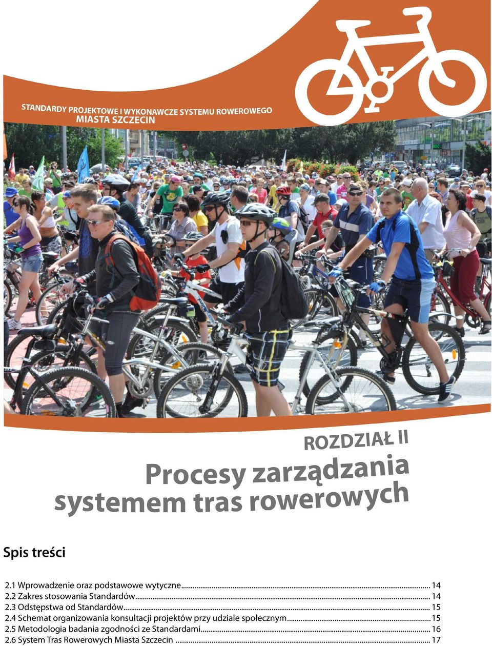 .. 15 2.4 Schemat organizowania konsultacji projektów przy udziale społecznym...15 2.5 Metodologia badania zgodności ze Standardami.