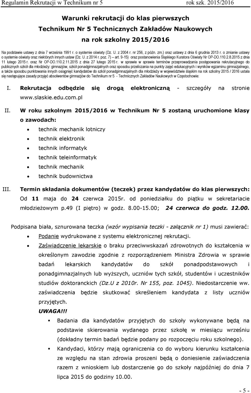 9-15) oraz postanowienia Śląskiego Kuratora Oświaty Nr OP-DO.110.2.8.2015 z dnia 11 lutego 2015 r. oraz Nr OP-DO.110.2.11.2015 z dnia 27 lutego 2015 r.