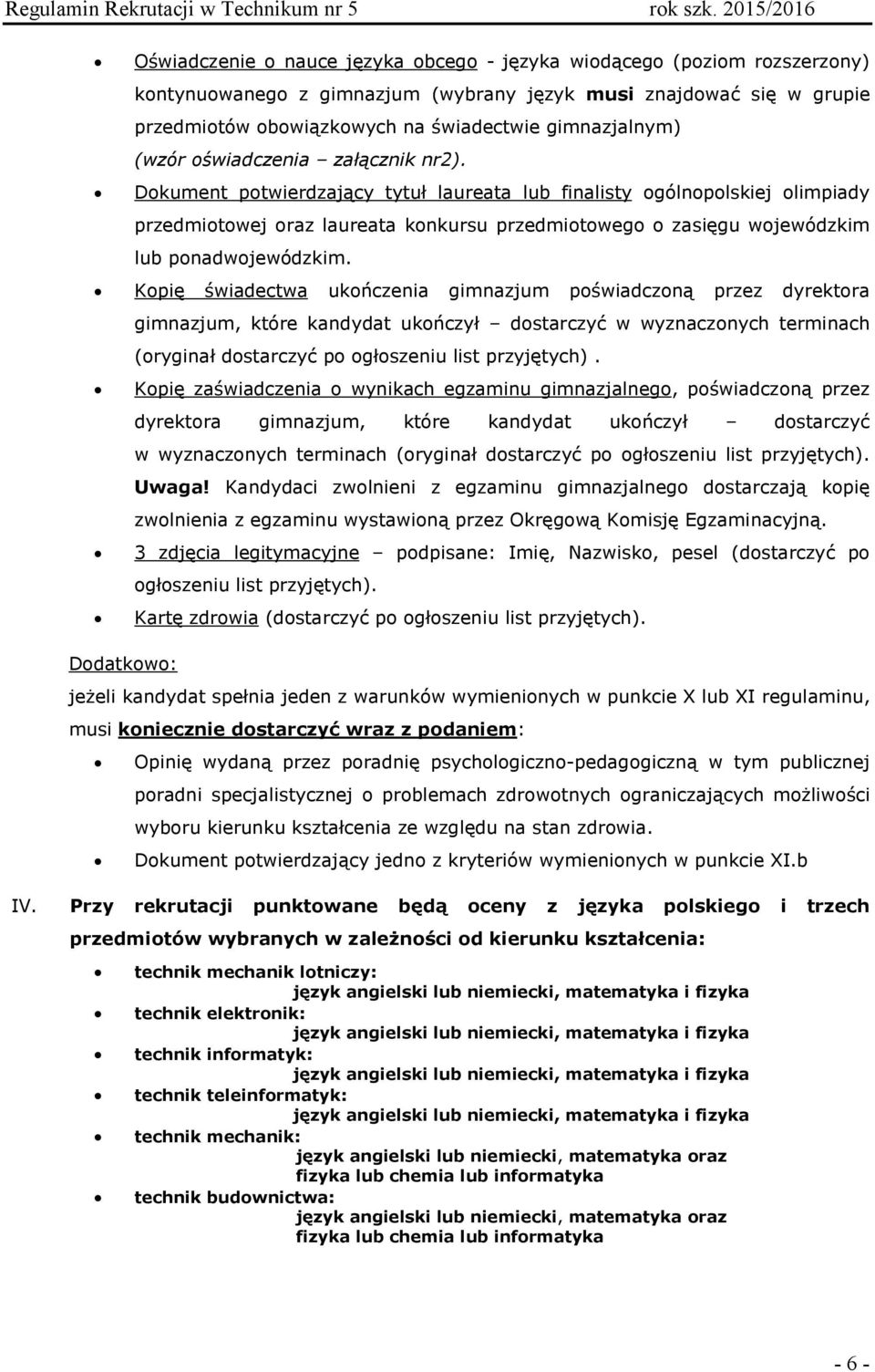 Dokument potwierdzający tytuł laureata lub finalisty ogólnopolskiej olimpiady przedmiotowej oraz laureata konkursu przedmiotowego o zasięgu wojewódzkim lub ponadwojewódzkim.