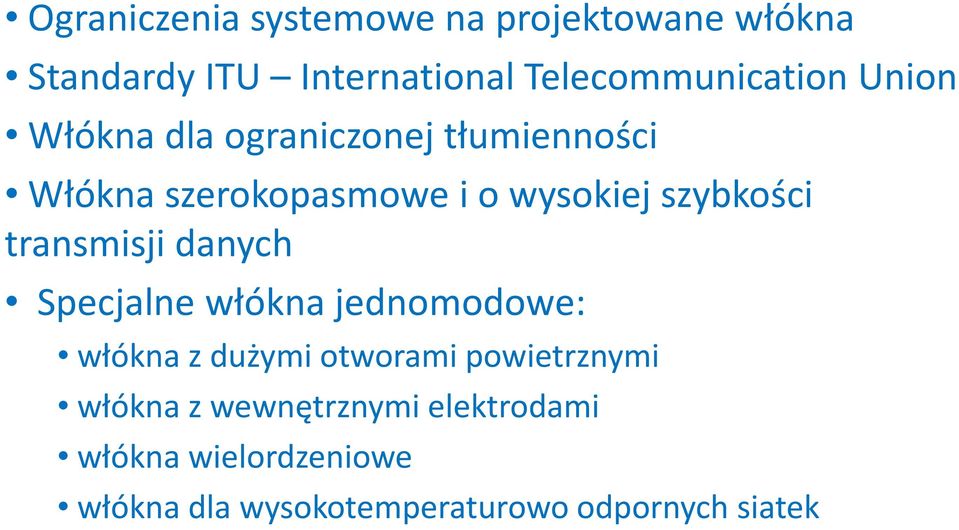 transmisji danych Specjalne włókna jednomodowe: włókna z dużymi otworami powietrznymi włókna