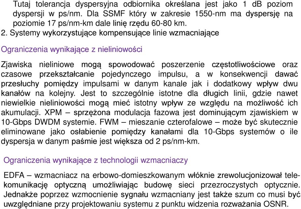 pojedynczego impulsu, a w konsekwencji dawać przesłuchy pomiędzy impulsami w danym kanale jak i dodatkowy wpływ dwu kanałów na kolejny.