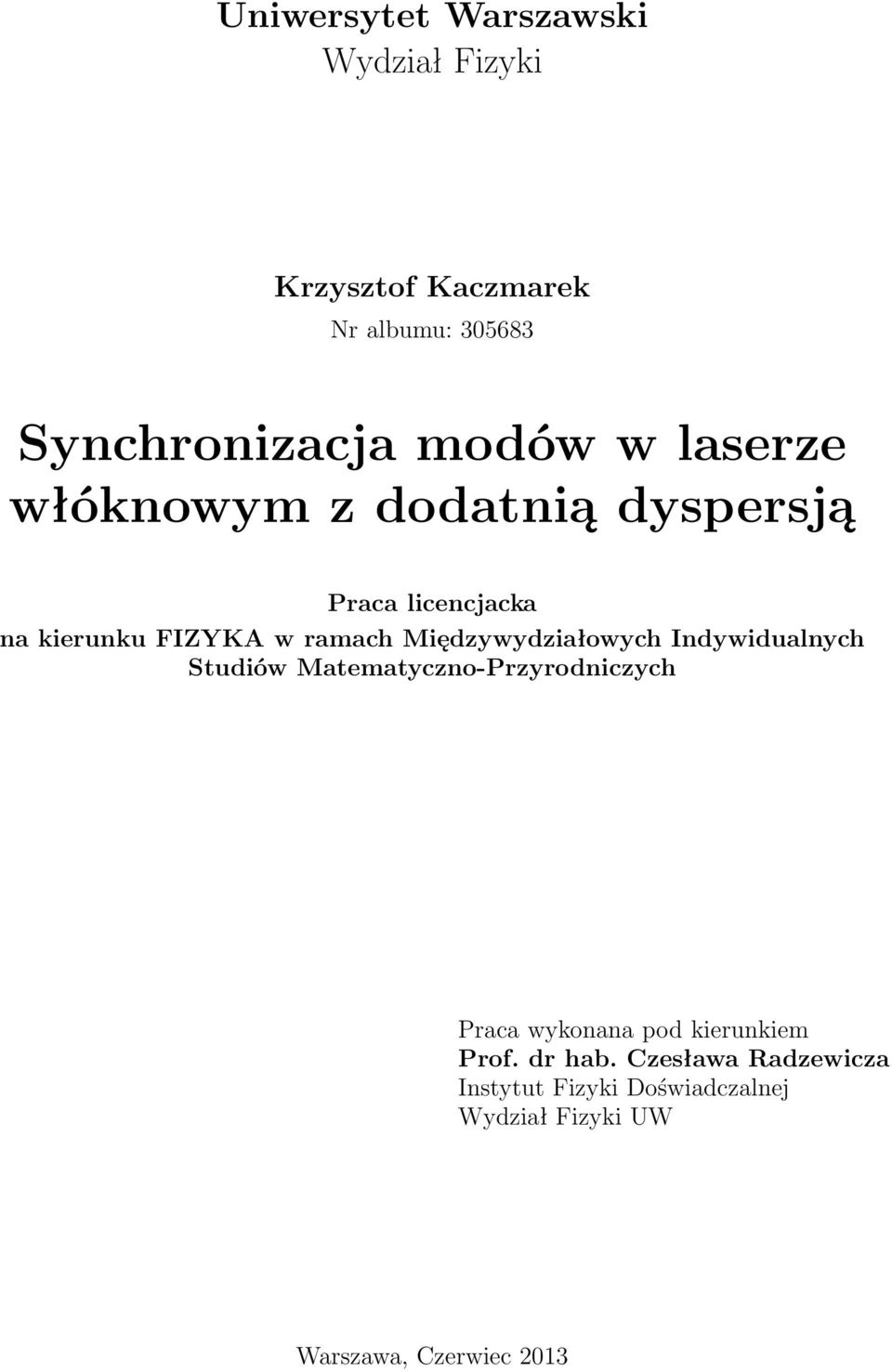 Międzywydziałowych Indywidualnych Studiów Matematyczno-Przyrodniczych Praca wykonana pod