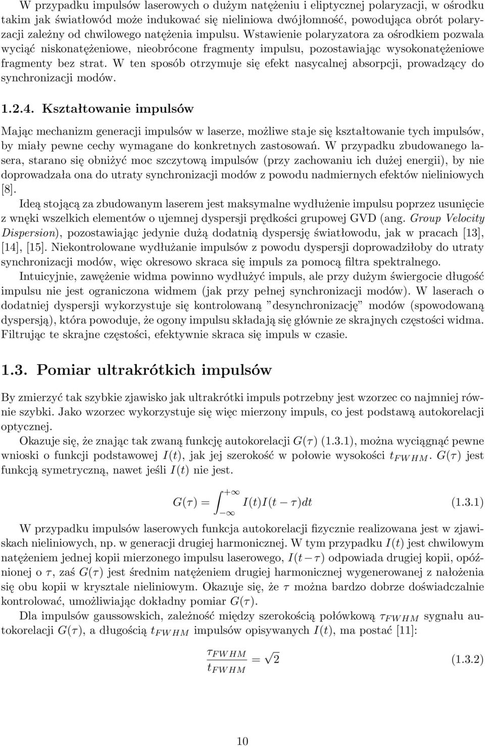 W ten sposób otrzymuje się efekt nasycalnej absorpcji, prowadzący do synchronizacji modów. 1.2.4.