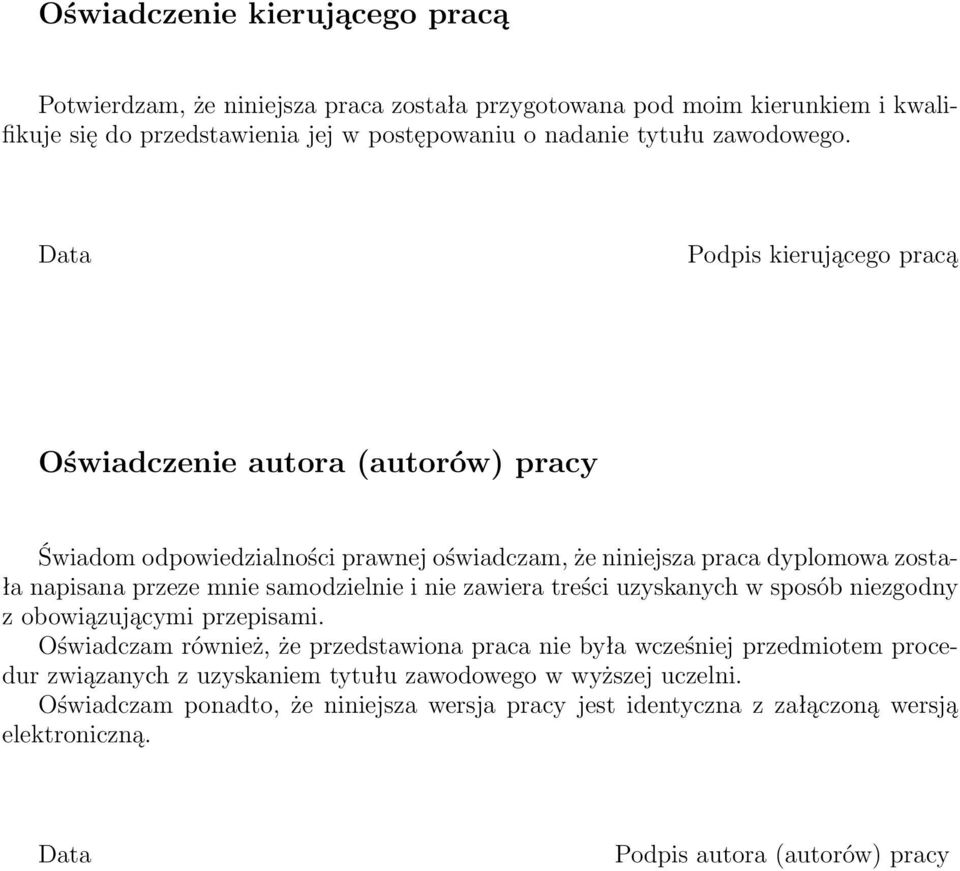 Data Podpis kierującego pracą Oświadczenie autora (autorów) pracy Świadom odpowiedzialności prawnej oświadczam, że niniejsza praca dyplomowa została napisana przeze mnie