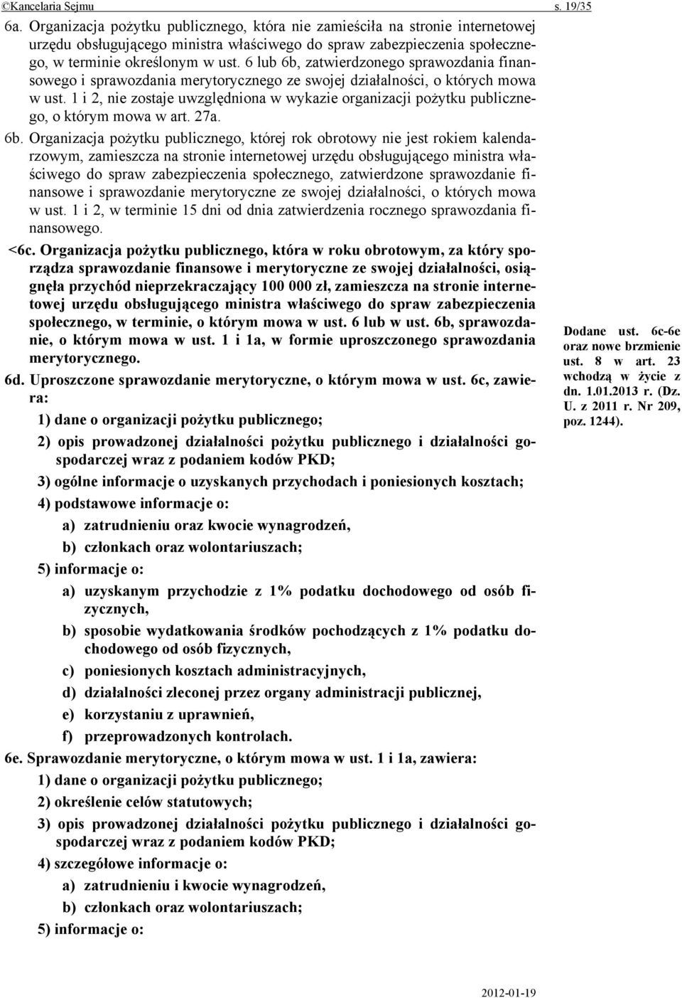 6 lub 6b, zatwierdzonego sprawozdania finansowego i sprawozdania merytorycznego ze swojej działalności, o których mowa w ust.