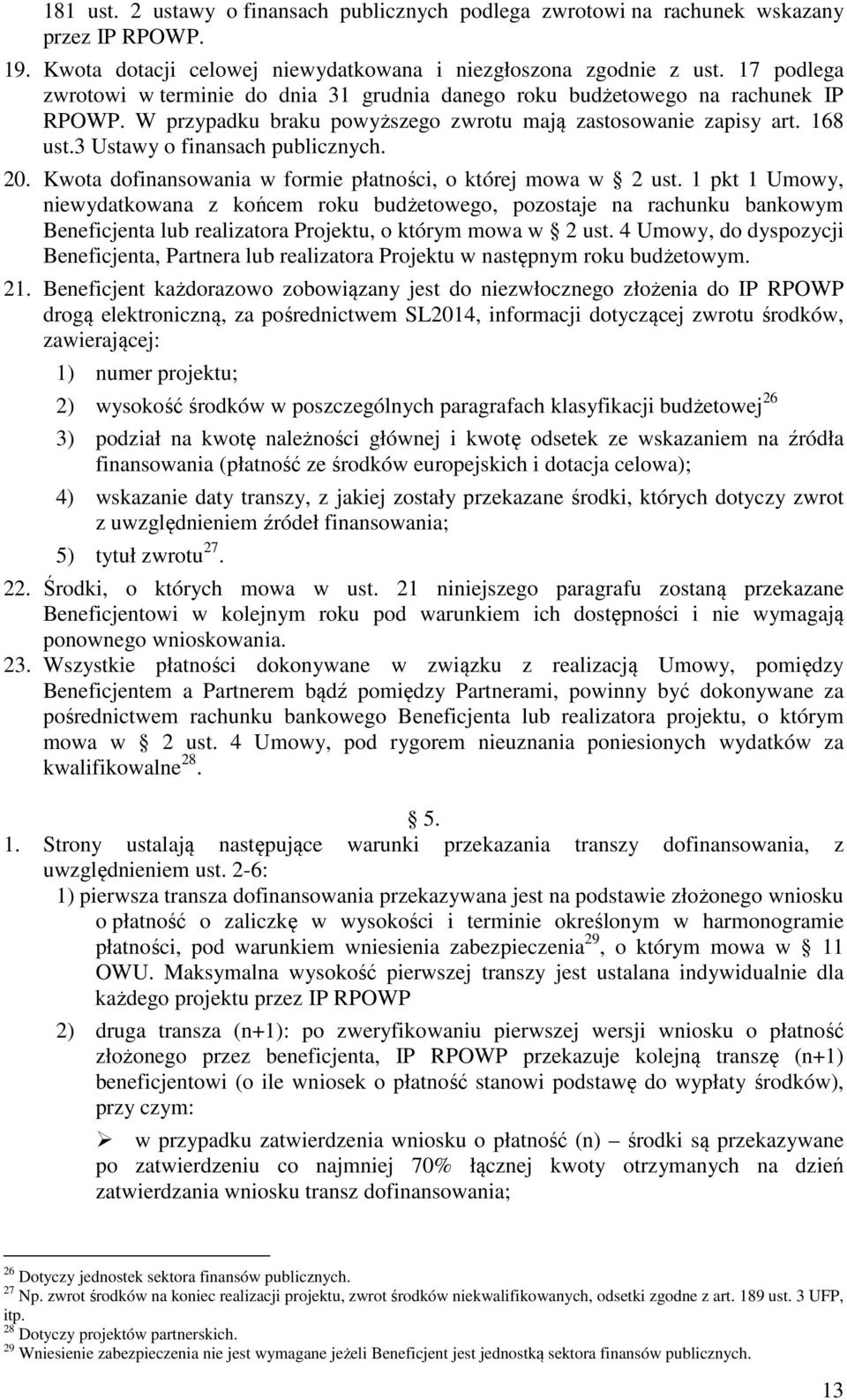 3 Ustawy o finansach publicznych. 20. Kwota dofinansowania w formie płatności, o której mowa w 2 ust.