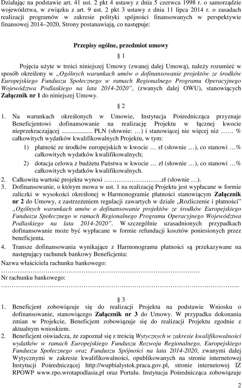 treści niniejszej Umowy (zwanej dalej Umową), należy rozumieć w sposób określony w Ogólnych warunkach umów o dofinansowanie projektów ze środków Europejskiego Funduszu Społecznego w ramach