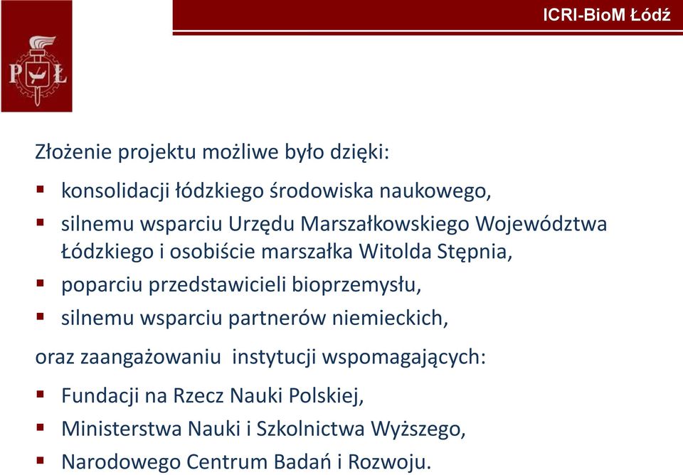 przedstawicieli bioprzemysłu, silnemu wsparciu partnerów niemieckich, oraz zaangażowaniu instytucji