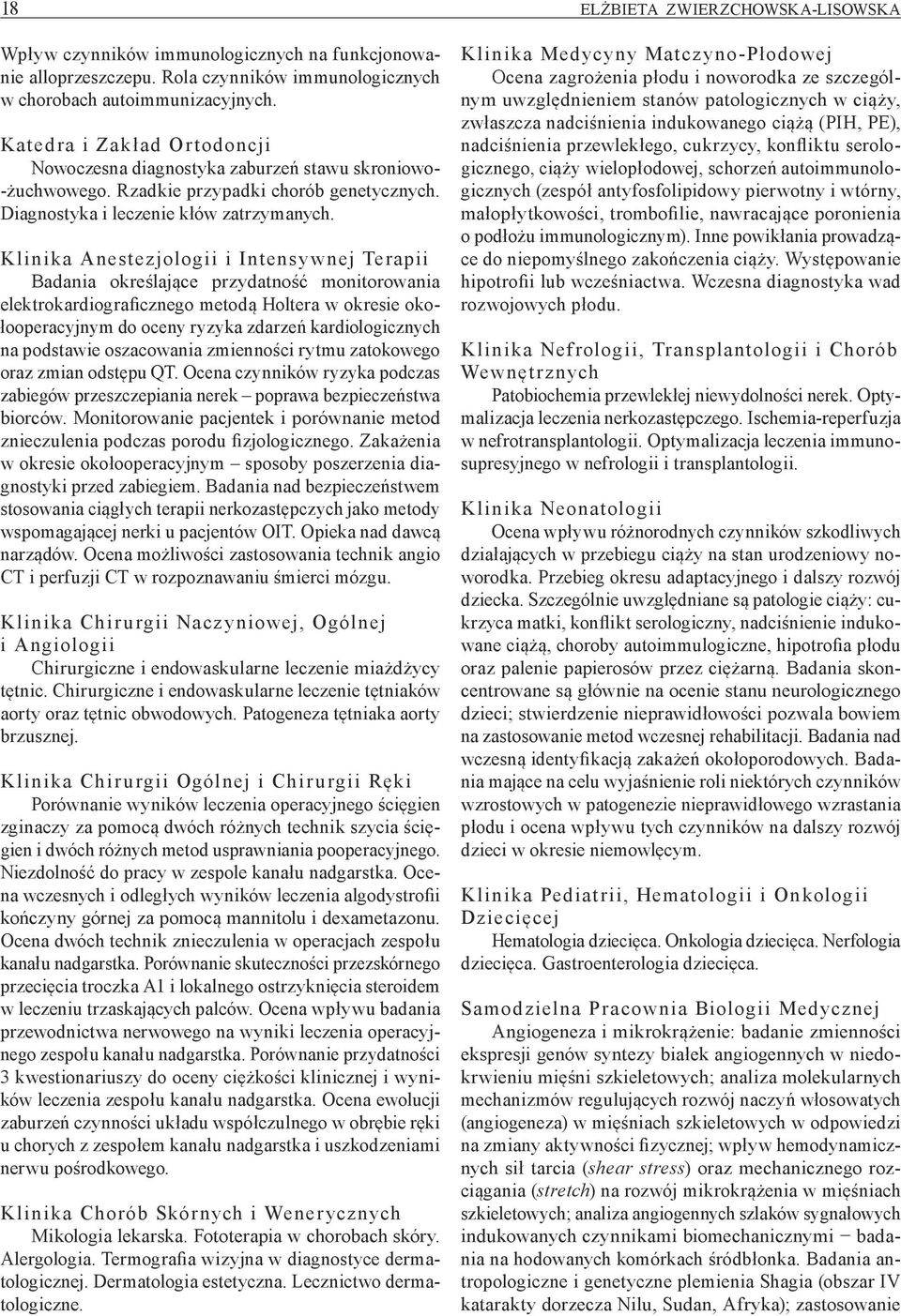 Klinika Anestezjologii i Intensywnej Terapii Badania określające przydatność monitorowania elektrokardiograficznego metodą Holtera w okresie okołooperacyjnym do oceny ryzyka zdarzeń kardiologicznych