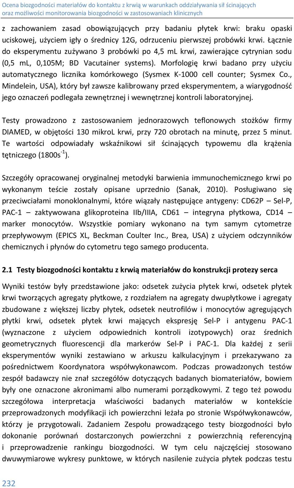 Morfologię krwi badano przy użyciu automatycznego licznika komórkowego (Sysmex K-1000 cell counter; Sysmex Co.