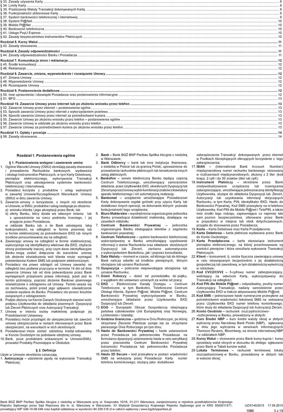 Zasady bezpieczeństwa Instrumentów Płatniczych... 10 Rozdział 5. Kursy Walut... 11 43. Zasady stosowania... 11 Rozdział 6. Zasady odpowiedzialności... 11 44.