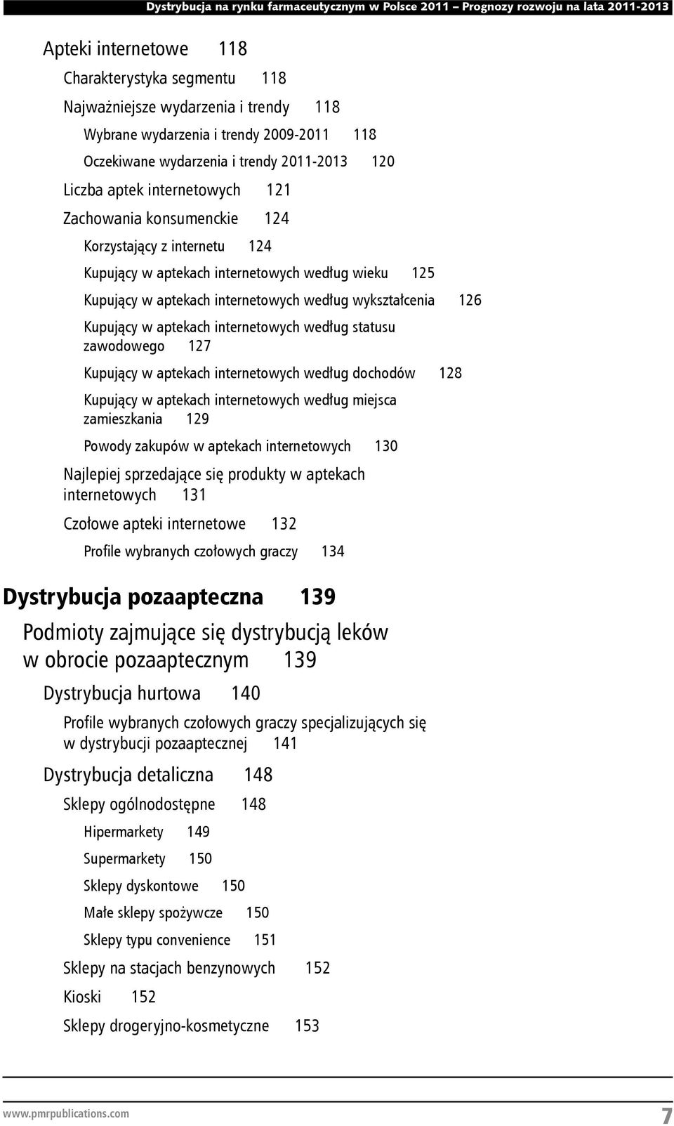 aptekach internetowych według statusu zawodowego 127 Kupujący w aptekach internetowych według dochodów 128 Kupujący w aptekach internetowych według miejsca zamieszkania 129 Powody zakupów w aptekach