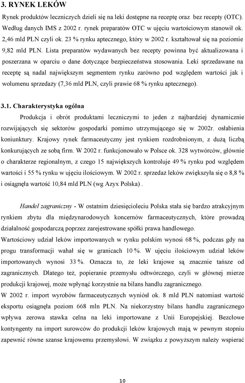 Lista preparatów wydawanych bez recepty powinna być aktualizowana i poszerzana w oparciu o dane dotyczące bezpieczeństwa stosowania.