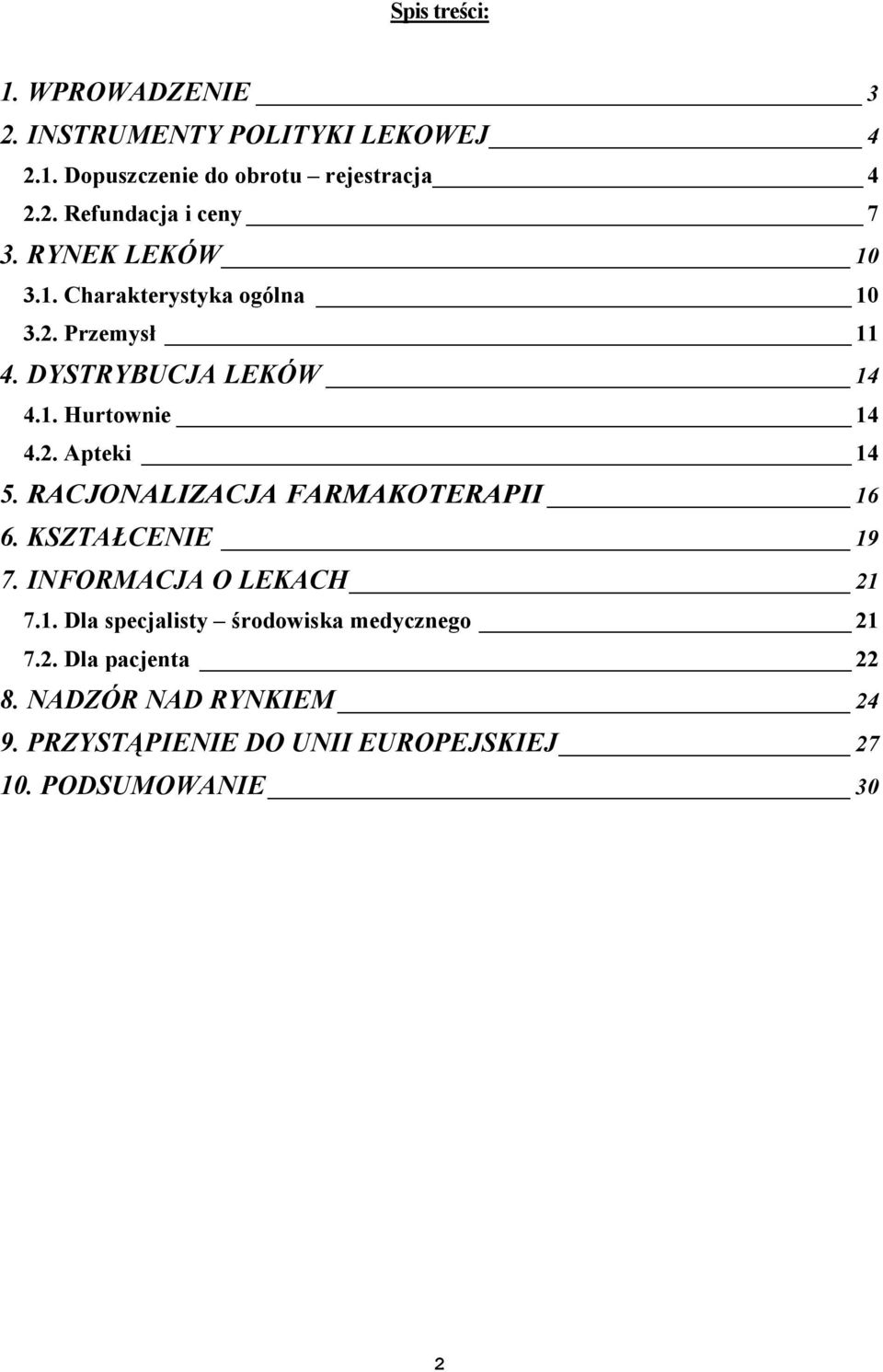 RACJONALIZACJA FARMAKOTERAPII 16 6. KSZTAŁCENIE 19 7. INFORMACJA O LEKACH 21 7.1. Dla specjalisty środowiska medycznego 21 7.