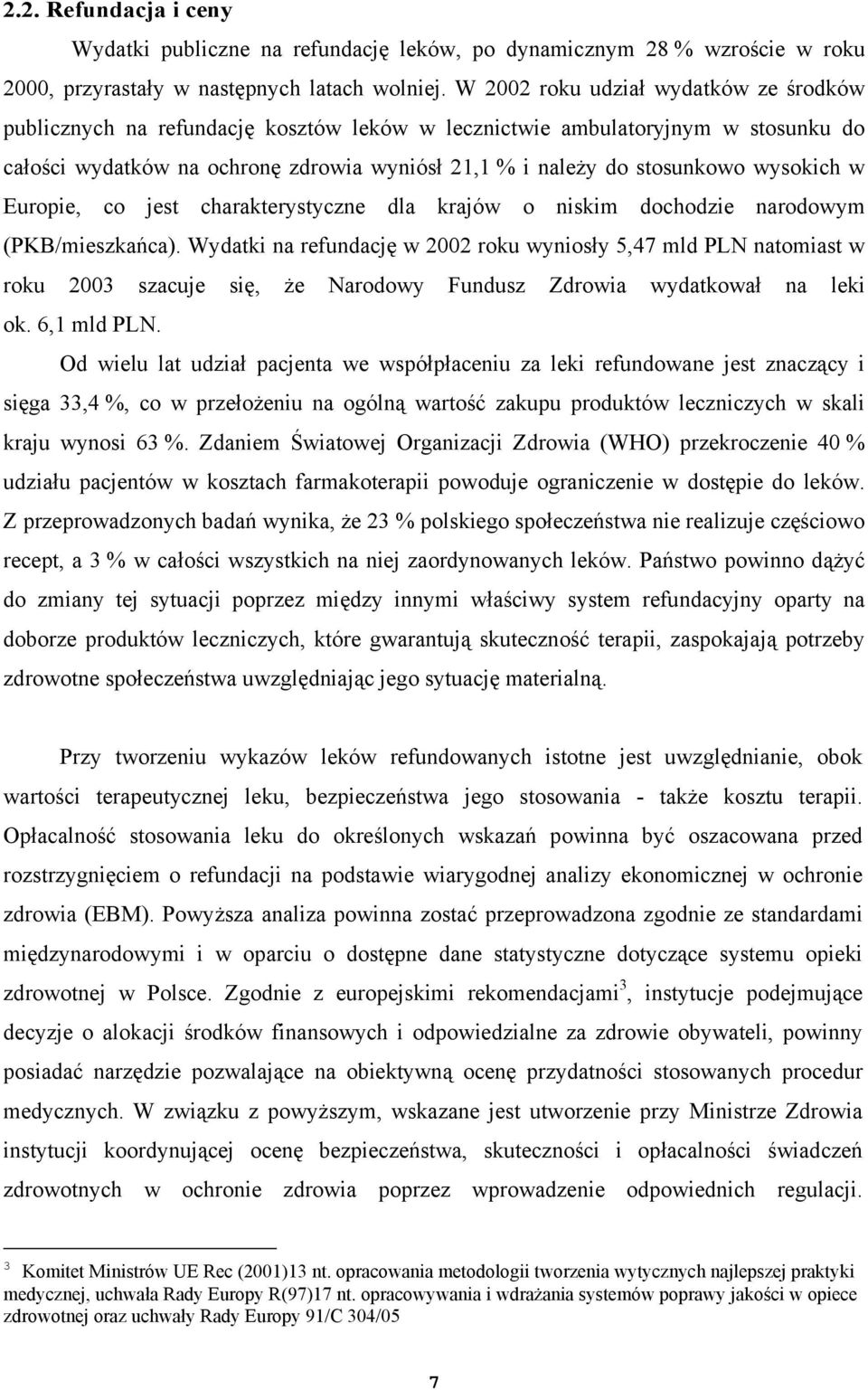 wysokich w Europie, co jest charakterystyczne dla krajów o niskim dochodzie narodowym (PKB/mieszkańca).