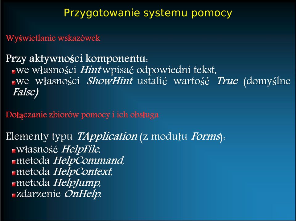 (domyślne False) Dołączanie zbiorów pomocy i ich obsługa Elementy typu TApplication (z