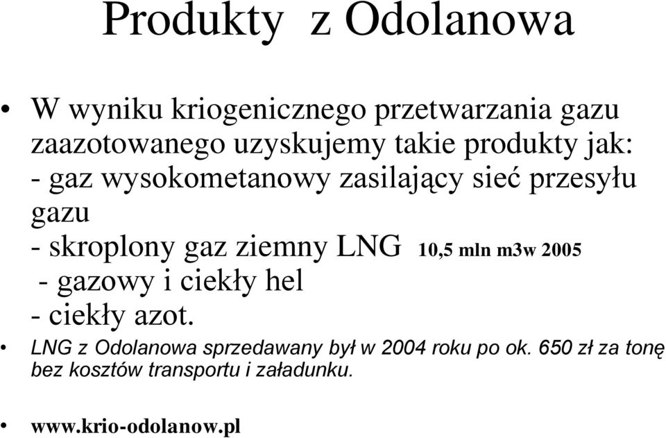 ziemny LNG 10,5 mln m3w 2005 - gazowy i ciekły hel - ciekły azot.