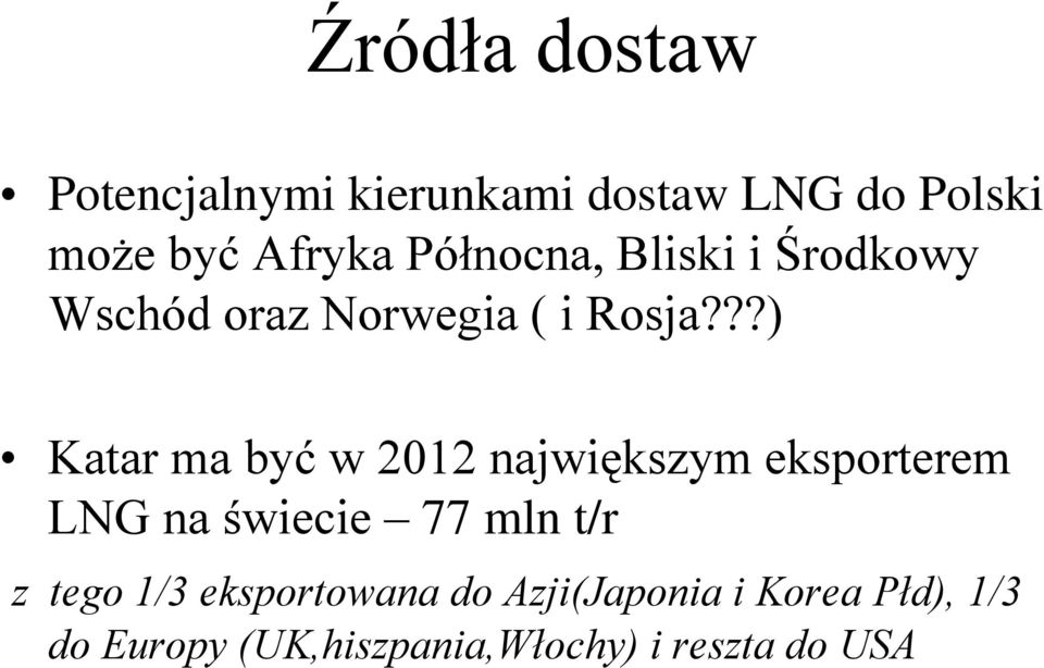 ??) Katar ma być w 2012 największym eksporterem LNG na świecie 77 mln t/r z