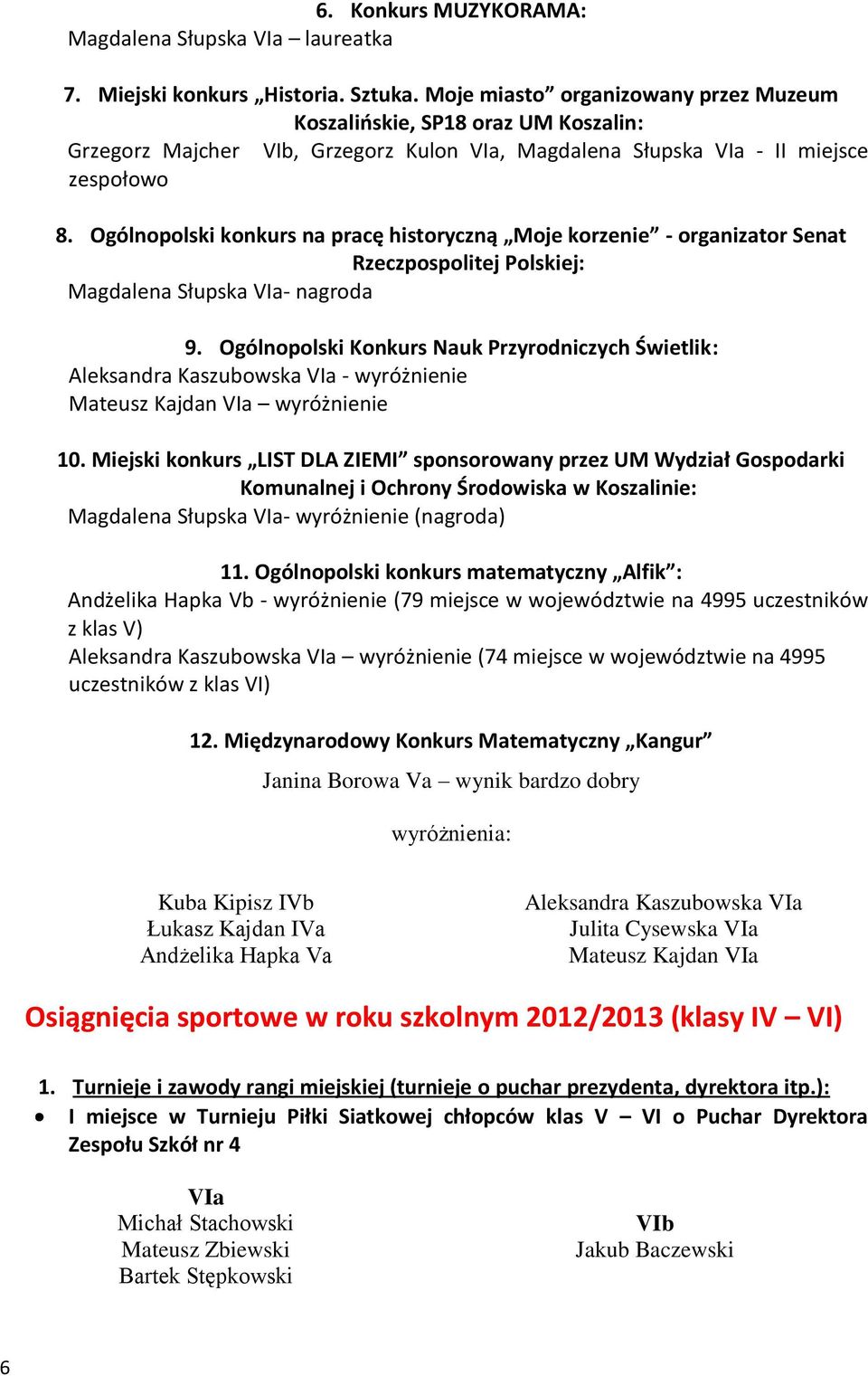 Ogólnopolski konkurs na pracę historyczną Moje korzenie - organizator Senat Rzeczpospolitej Polskiej: Magdalena Słupska - nagroda 9.