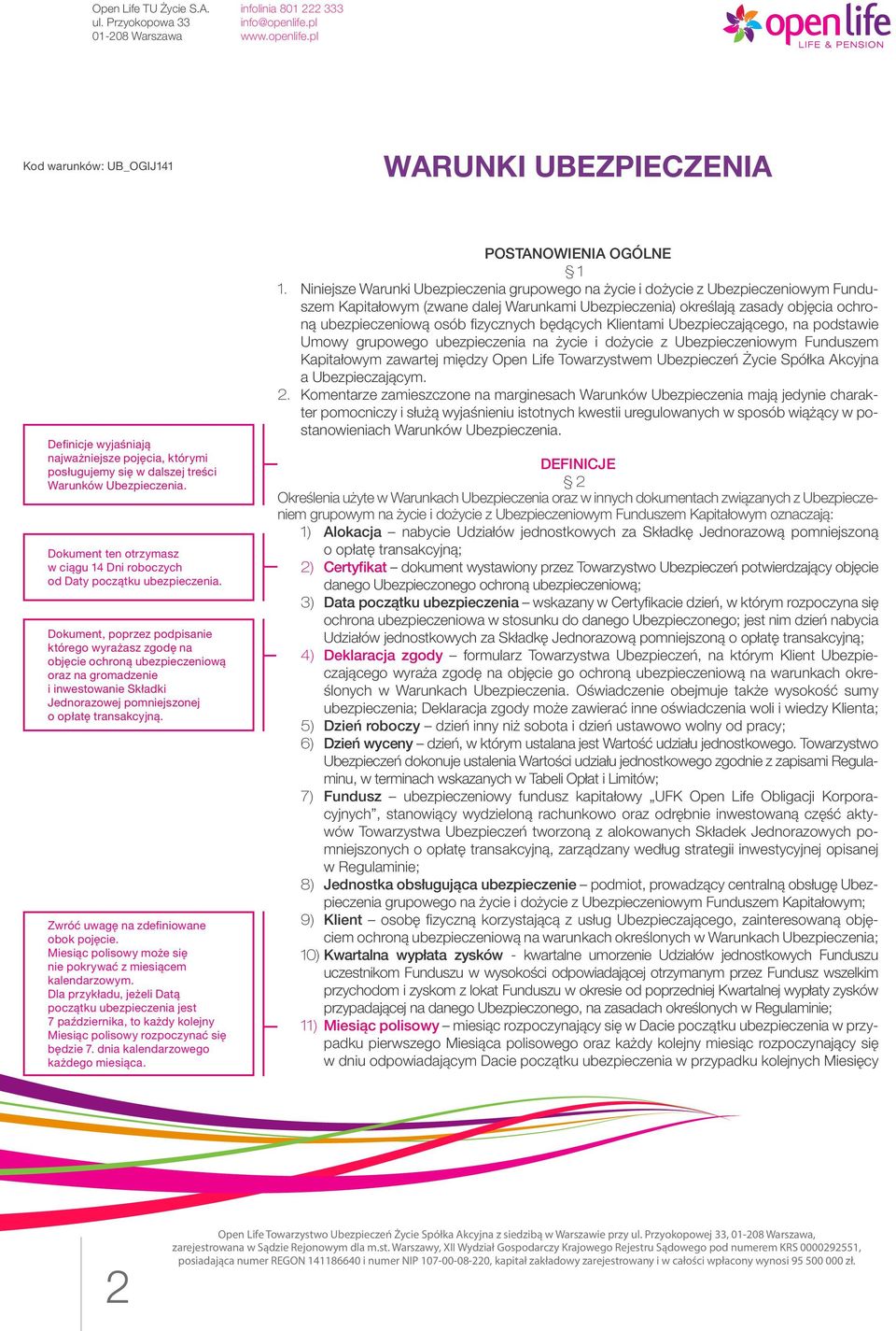 Dokument, poprzez podpisanie którego wyrażasz zgodę na objęcie ochroną ubezpieczeniową oraz na gromadzenie i inwestowanie Składki Jednorazowej pomniejszonej o opłatę transakcyjną.