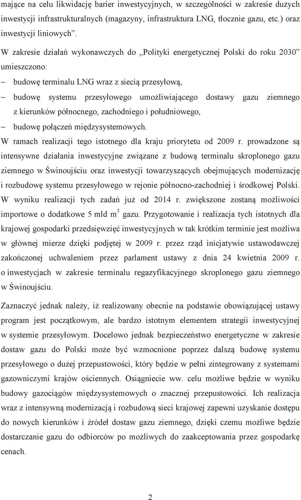 kierunków północnego, zachodniego i południowego, budow połcze midzysystemowych. W ramach realizacji tego istotnego dla kraju priorytetu od 2009 r.