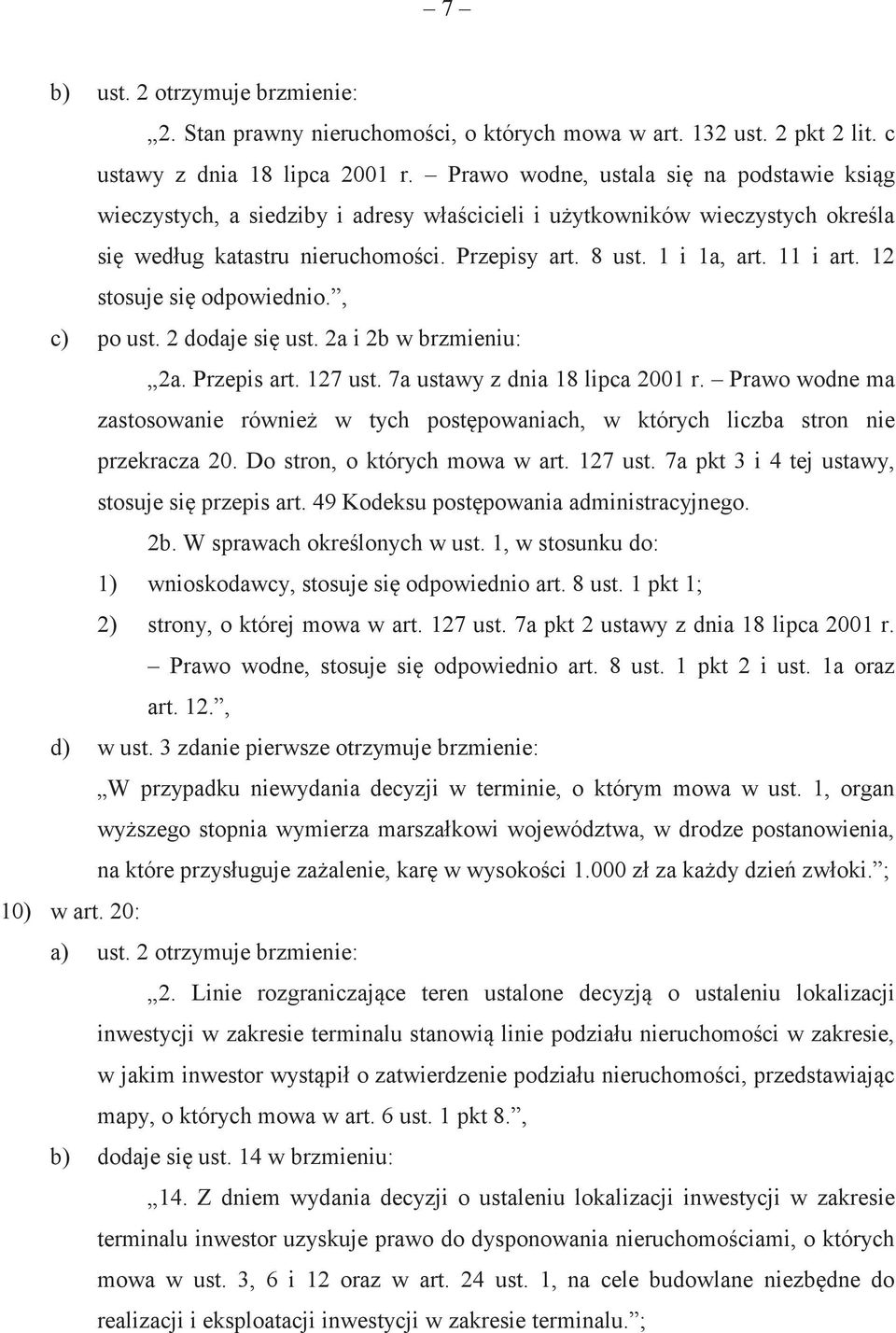 12 stosuje si odpowiednio., c) po ust. 2 dodaje si ust. 2a i 2b w brzmieniu: 2a. Przepis art. 127 ust. 7a ustawy z dnia 18 lipca 2001 r.