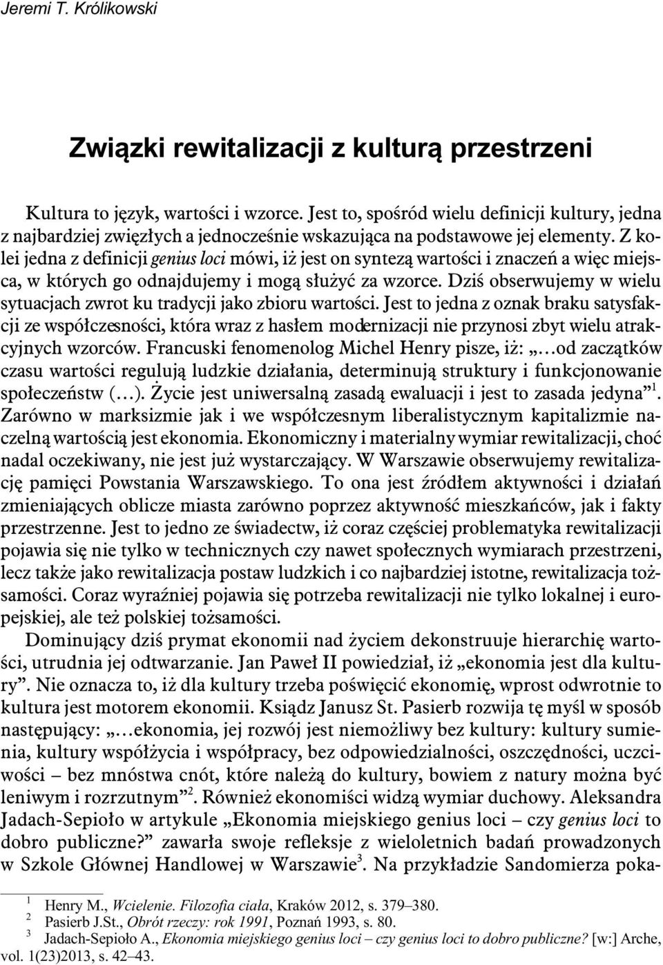 Z ko - lei jed na z de fi ni cji ge nius loci mówi, i jest on syn tez¹ wa r to œci i zna czeñ a wiêc mie j s - ca, w któ rych go od naj du je my i mog¹ s³u yæ za wzo r ce.