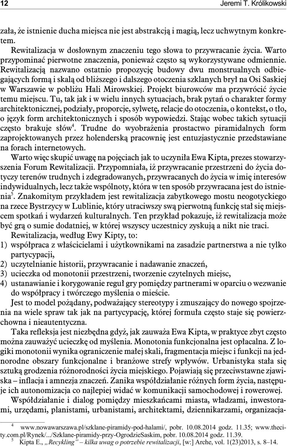 Re wi ta li zacj¹ na zwa no osta t nio pro po zy cjê bu do wy dwu mon stru a l nych od bie - gaj¹cych form¹ i skal¹ od bli sze go i da l sze go oto cze nia szkla nych bry³ na Osi Sa skiej w Wa r sza