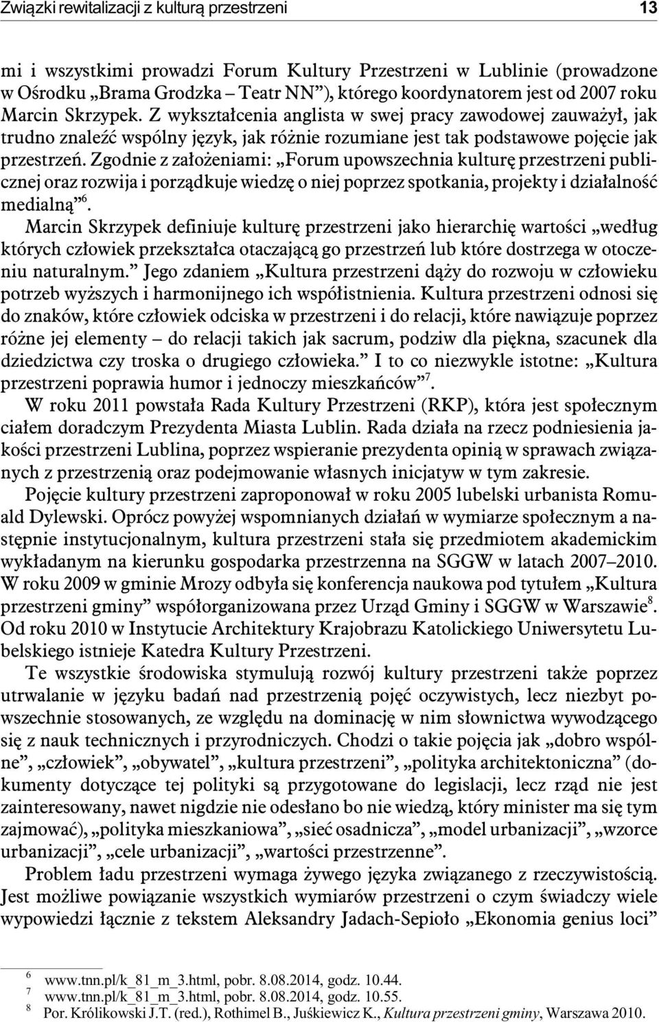 Z wy kszta³ce nia an gli sta w swej pra cy za wo do wej za uwa y³, jak trud no zna leÿæ wspó l ny jê zyk, jak ró nie ro zu mia ne jest tak pod sta wo we po jê cie jak prze strzeñ.