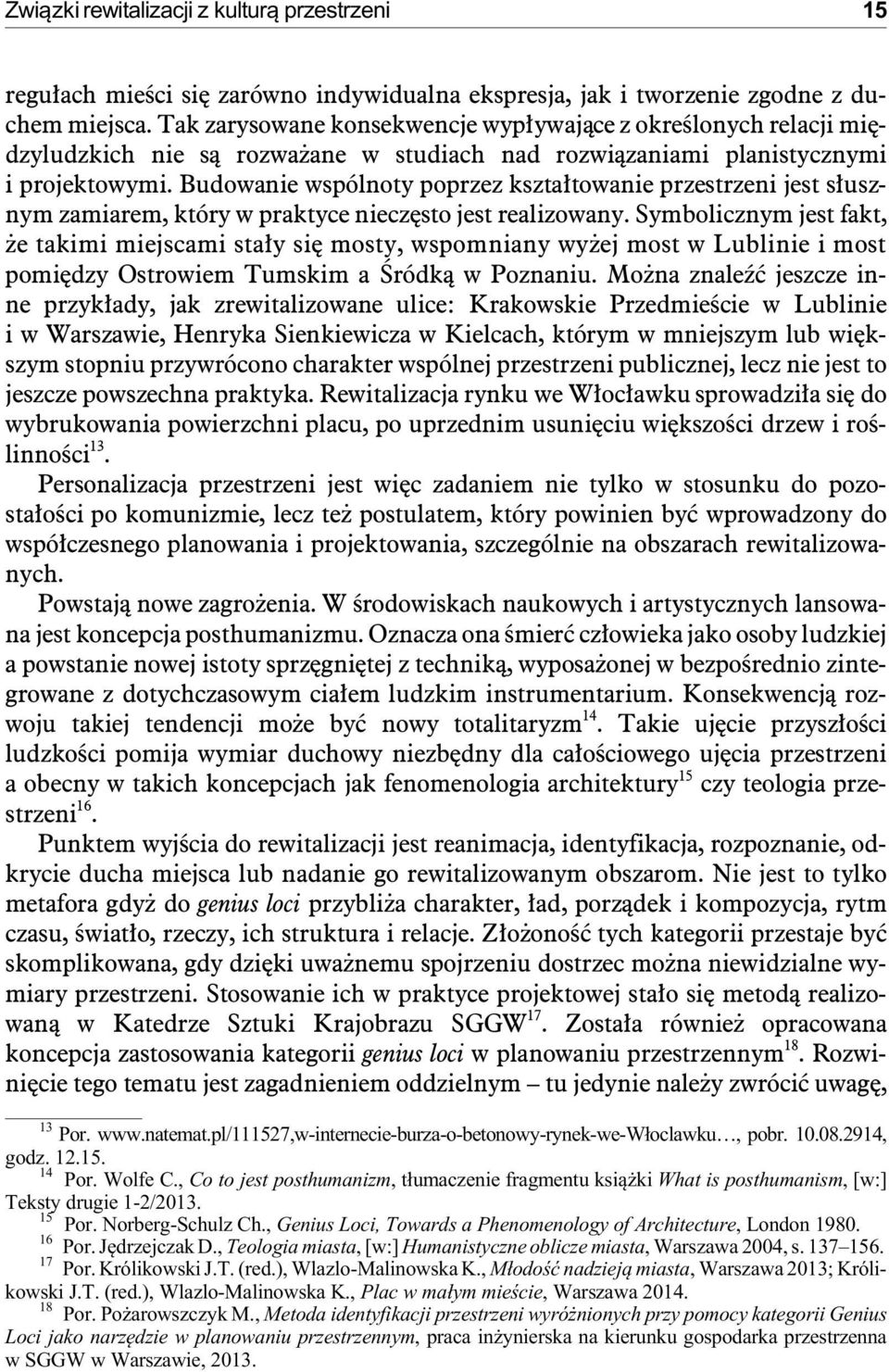 Bu do wa nie wspól no ty po przez kszta³to wa nie prze strze ni jest s³usz - nym za mia rem, któ ry w pra kty ce nie czê sto jest rea li zo wa ny.