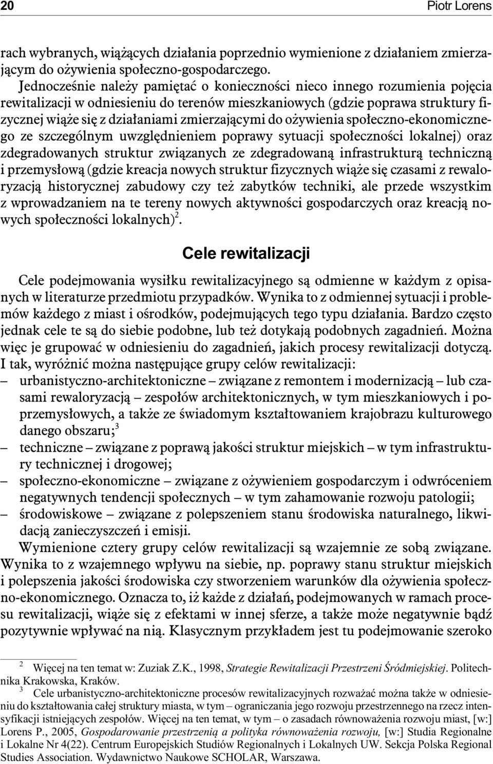 cz nej wi¹ e siê z dzia³ania mi zmie rzaj¹cymi do o y wie nia spo³eczno -eko nomi czne - go ze szcze gó l nym uw z glêd nie niem po pra wy sy tu a cji spo³ecz no œci lo ka l nej) oraz zde gra do wa