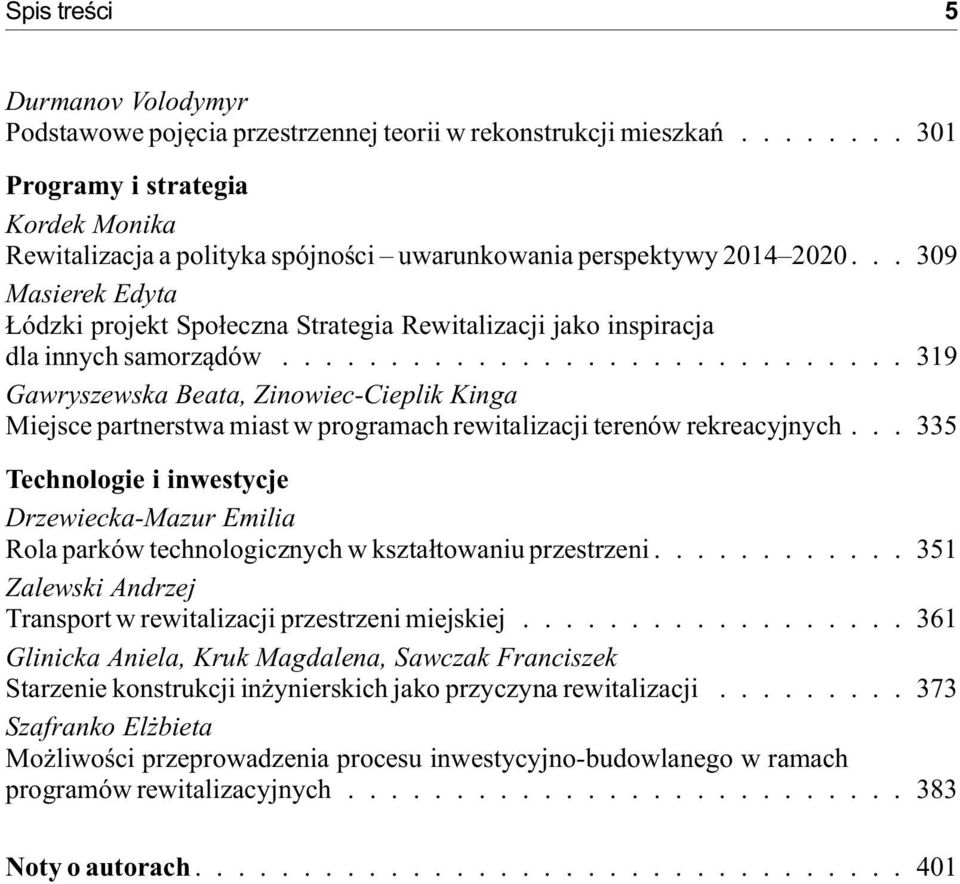 .. 309 Ma sie rek Edy ta ódz ki pro jekt Spo³ecz na Stra te gia Rewi ta li za cji jako in spi ra cja dla in nych sa morz¹dów.