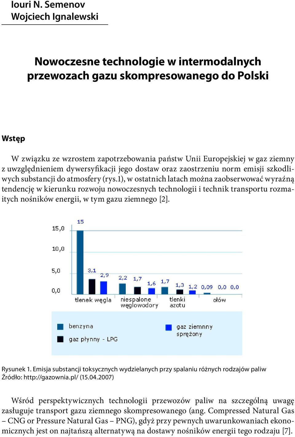 uwzględnieniem dywersyfikacji jego dostaw oraz zaostrzeniu norm emisji szkodliwych substancji do atmosfery (rys.