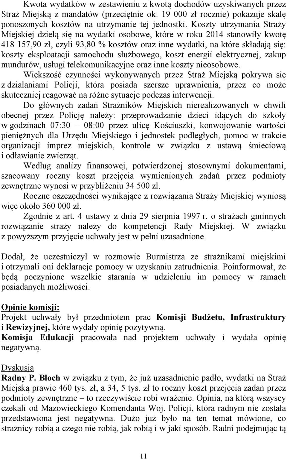 samochodu służbowego, koszt energii elektrycznej, zakup mundurów, usługi telekomunikacyjne oraz inne koszty nieosobowe.