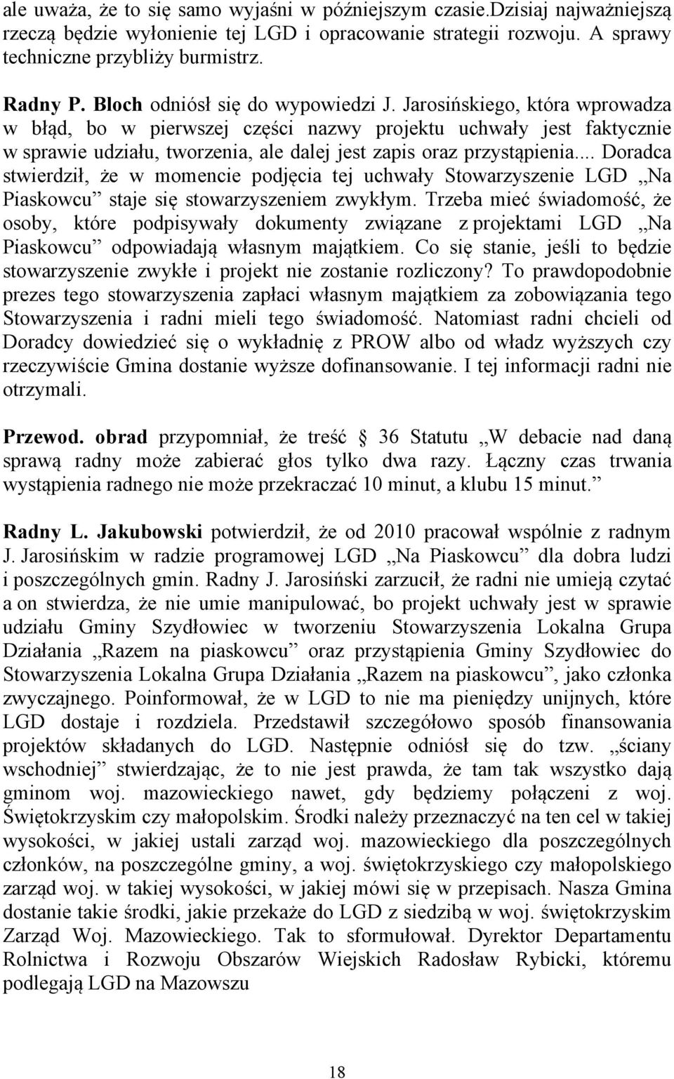 Jarosińskiego, która wprowadza w błąd, bo w pierwszej części nazwy projektu uchwały jest faktycznie w sprawie udziału, tworzenia, ale dalej jest zapis oraz przystąpienia.